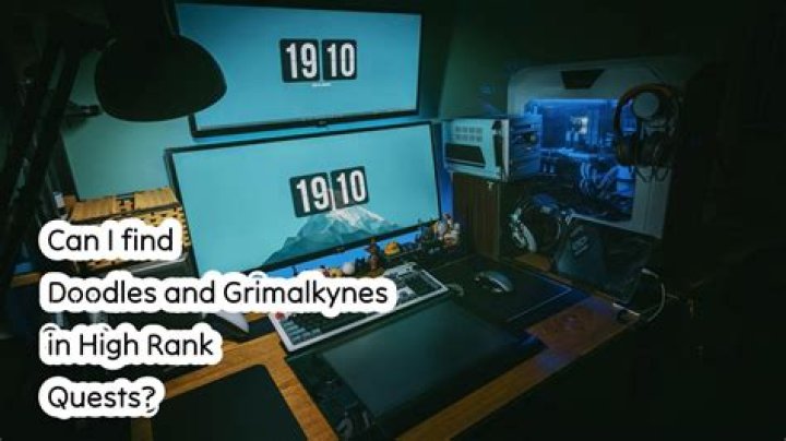 Can I find Doodles and Grimalkynes in High Rank Quests?