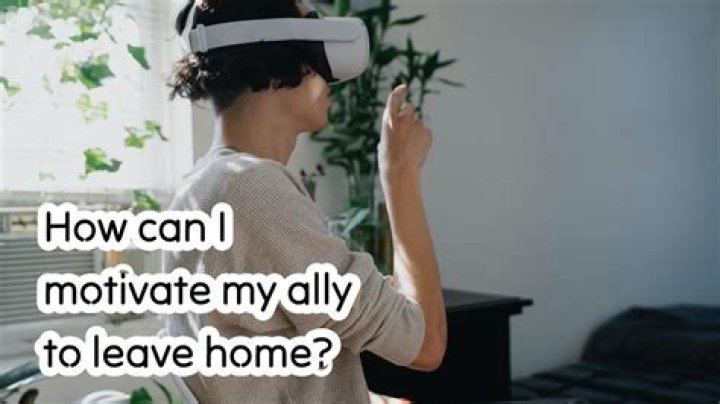 How can I motivate my ally to leave home?