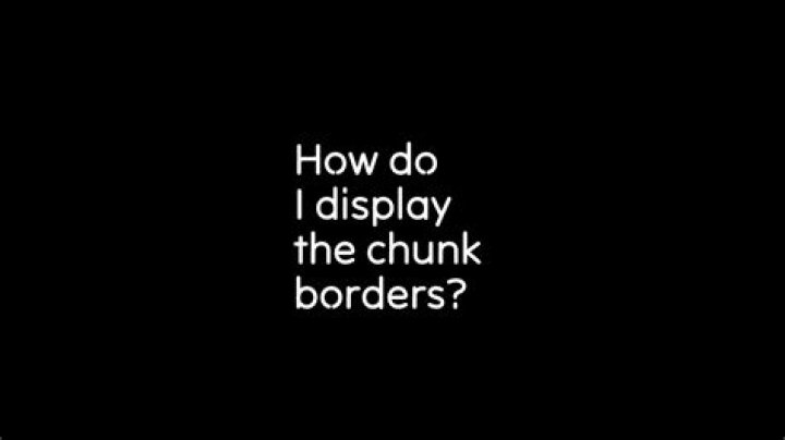 How do I display the chunk borders?