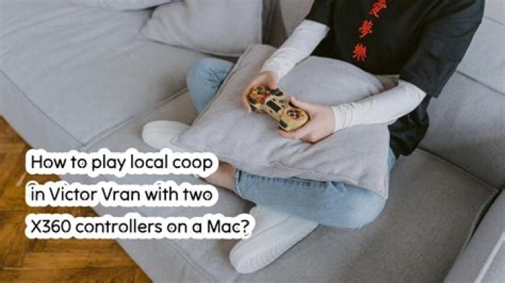 How to play local coop in Victor Vran with two X360 controllers on a Mac?