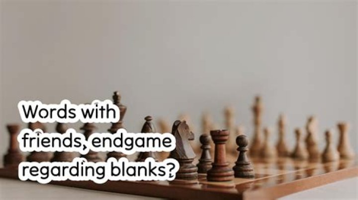 Words with friends, endgame regarding blanks?